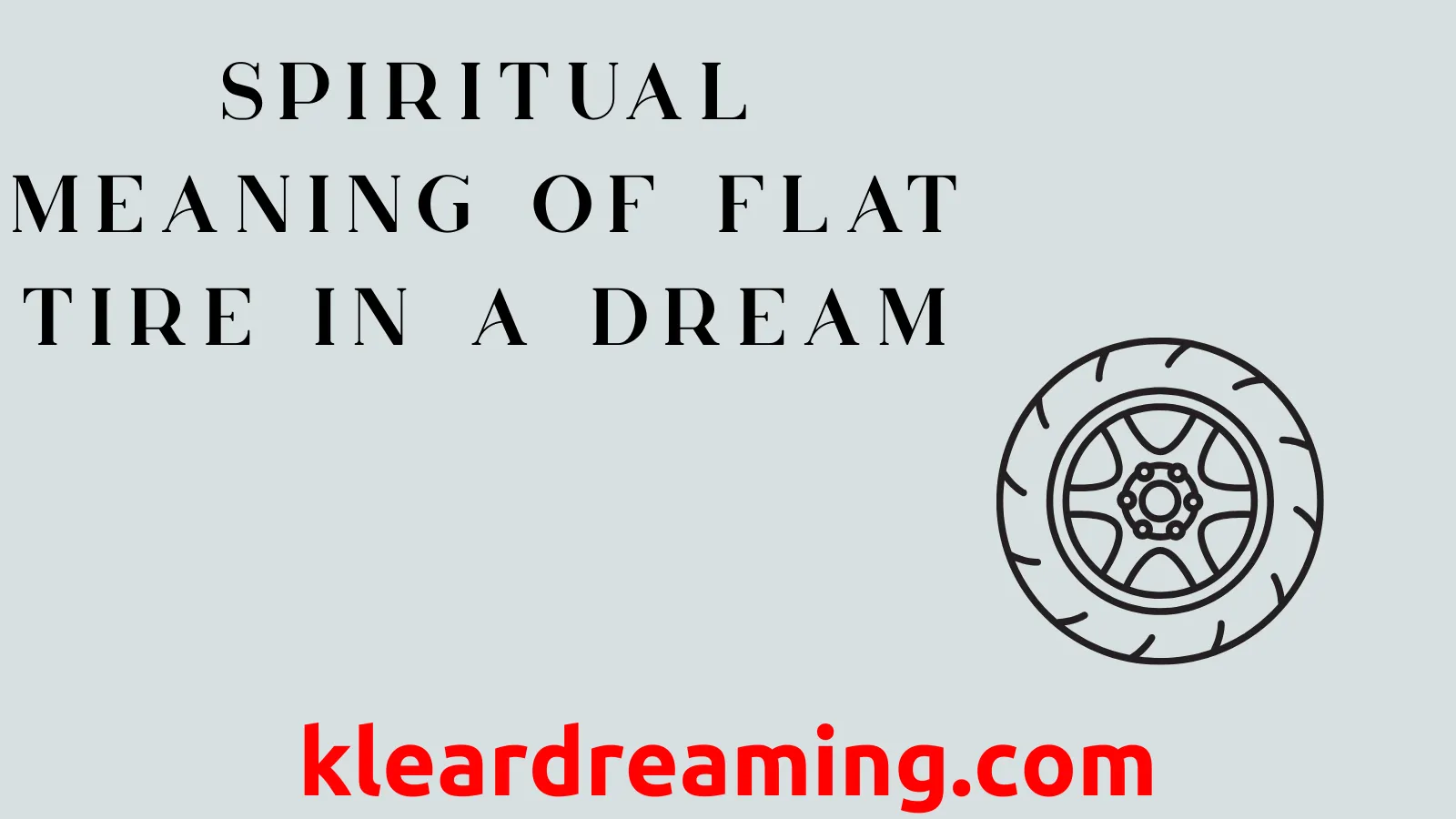 Decoding The Meaning of Dreaming About a Flat Tire: Top Signs & Solutions!