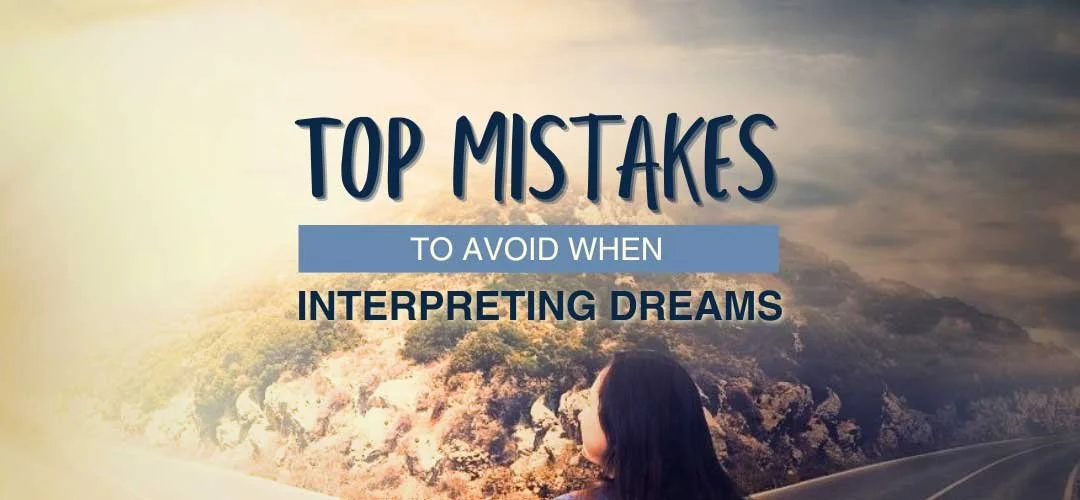 Top mistakes with 58 common dream interpretations and how to avoid them now!