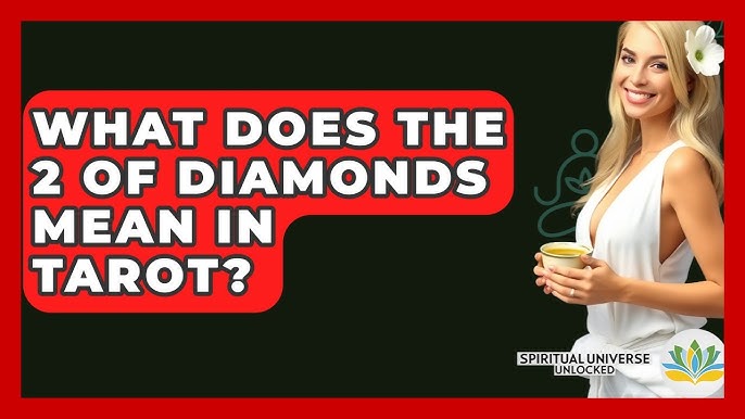 2 of diamonds spiritual meaning： How does it affect your decisions？