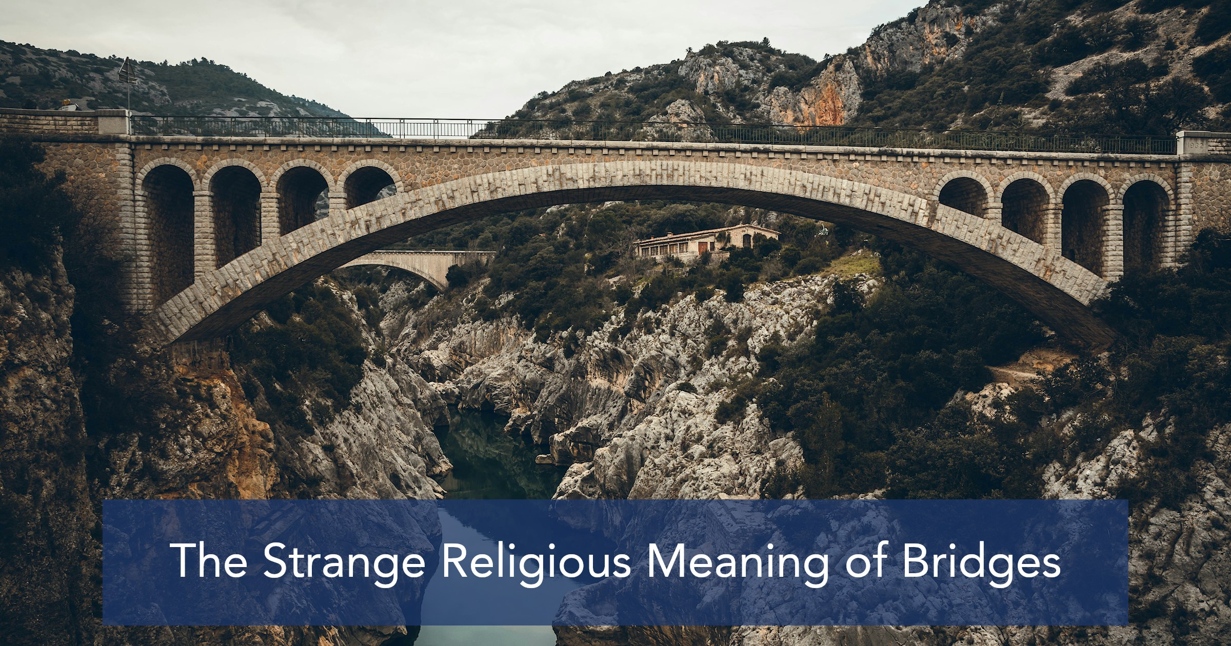 Why are bridges important spiritually? Here are the reasons!