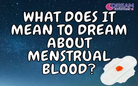 Dreaming about period blood spiritual meaning： What experts have to say