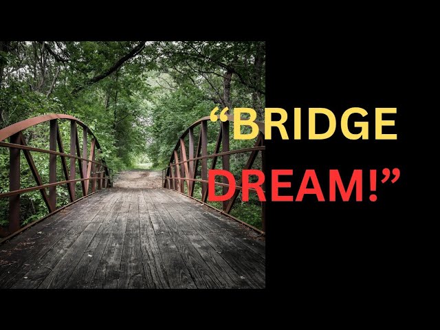 Spiritual Meaning of Crossing a Bridge in a Dream (Decipher This Transition)