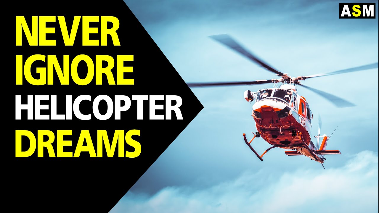 Seeing helicopter (Dream spirit now).